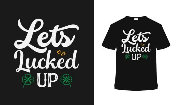 Download Let's Lucked Up St. Patrick's Shirt - 2 - St. patrick's shirt Collection